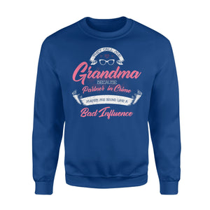 Grandma Bad Influence For Men Or Woman Sweatshirt