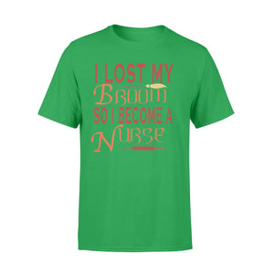 I Lost My Broom So I Become A Nurse Halloween T-shirt