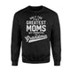 Greatest Moms Get Promoted To Grandma - Grandma To Be Sweatshirt
