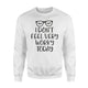 I Don't Feel Very Worky Today Lazy Work Sweatshirt