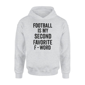 Football Is My Second Favorite F Word Funny Hoodie