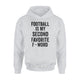 Football Is My Second Favorite F Word Funny Hoodie