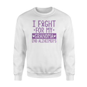 Alzheimer's Grandma - I Fight For My Grandma Sweatshirt