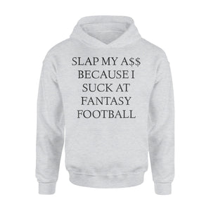 Fantasy Football Loser Funny Slap My Hoodie