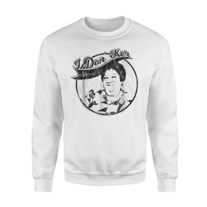 Funny Grandma, I Don Ker, I Don't Care Sweatshirt