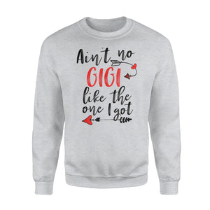 Ain't No GiGi Like The One I Got Best Grandma Ever Sweatshirt