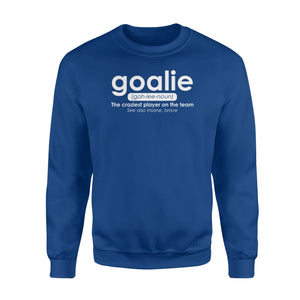 Goalie Gear Goalkeeper Definition Soccer Hockey Sweatshirt