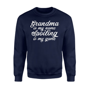 Grandma Is My Name Spoiling Is My Game Grandparents Sweatshirt