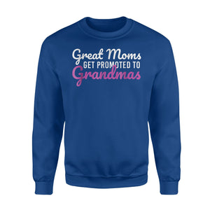 Great Moms Get Promoted To Grandmas Sweatshirt