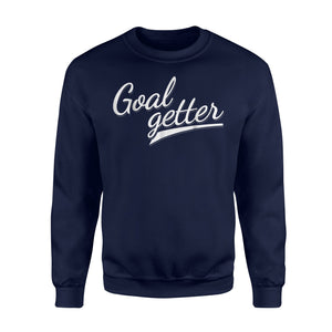 Goal Getter - Motivational Soccer Unique Gift Idea Sweatshirt