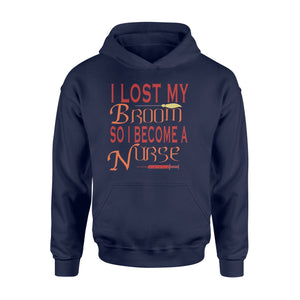 I Lost My Broom So I Become A Nurse Halloween Hoodie