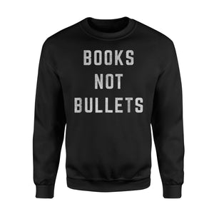 Books Not Bullets Anti Assault Weapons March 24 Sweatshirt