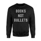 Books Not Bullets Anti Assault Weapons March 24 Sweatshirt