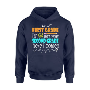 First Grade Is So Last Year Second Grade Here I Come Hoodie