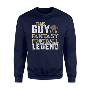 Funny Fantasy Football Draft League This Guy Legend Sweatshirt