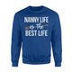 Gold Arrow Nanny Life Is The Best Life Grandma Sweatshirt