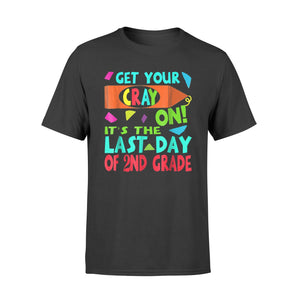 Get Your Cray On It's Last Day Of 2nd Grade Gift T-Shirt