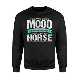 Funny Horse Good Mood Proudly Sponsored By My Horse Sweatshirt