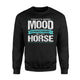 Funny Horse Good Mood Proudly Sponsored By My Horse Sweatshirt