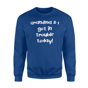 Grandma And I Got In Trouble Today! Kids Of All Ages Sweatshirt