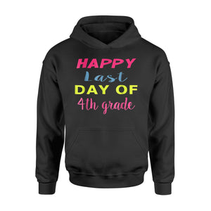 Happy Last Day Of 4th Grade  Hoodie