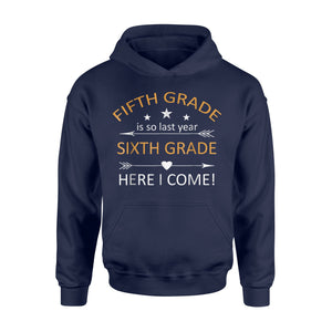 5th Grade Is So Last Year 6th Grade Here I Come! Hoodie