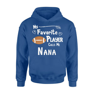 Football My Favorite Player Calls Me Nana Hoodie