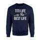 Gold Arrow TiTi Life Is The Best Life Grandma Sweatshirt