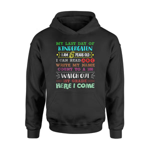 Last Day Of Kindergarten 1st Grade Here I Come   Gift  Hoodie