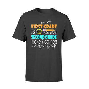 First Grade Is So Last Year Second Grade Here I Come T-Shirt