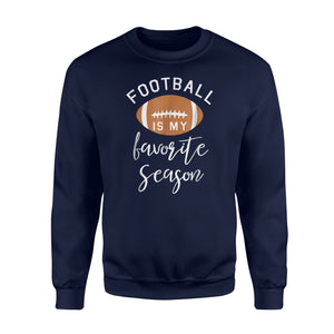 Funny Football Is My Favorite Season Sweatshirt