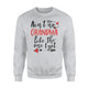 Ain't No Grandma Like The One I Got Best Grandma Ever Sweatshirt