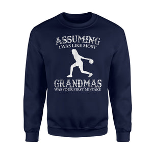 Bowling Assuming Like Most Grandmas Mistake Sweatshirt