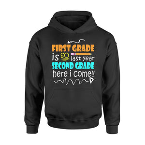 First Grade Is So Last Year Second Grade Here I Come Hoodie