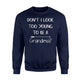 Don't I Look Too Young To Be A Grandma Funny Quote Sweatshirt