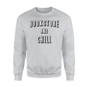 Bookstore And Chill Men Women Funny Parody Sweatshirt