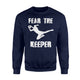 Goalkeeper For Women Fear The Keeper Soccer Sweatshirt