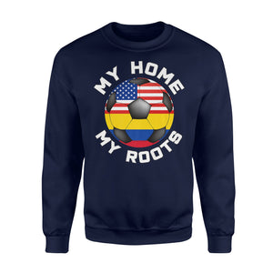 Colombia Football Fan My Home My Roots Soccer Flag Sweatshirt