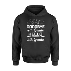 Goodbye 4th Grade Hello 5th Grade Graduation  Hoodie