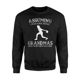 Bowling Assuming Like Most Grandmas Mistake Sweatshirt