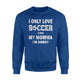 I Only Love Soccer And My Momma I'm Sorry  Fleece Sweatshirt