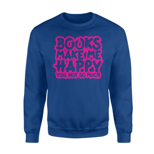 Books Make Me Happy, Fun Book Lovers Sweatshirt