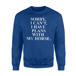 Funny Horse Sorry I Can't Men Women Horse Lover Sweatshirt