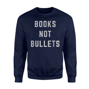 Books Not Bullets Anti Assault Weapons March 24 Sweatshirt