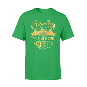 Golden Real Queens Are Born On March 16 T-Shirt