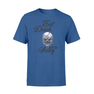 Eat Drink And Be Scary Halloween T-shirt