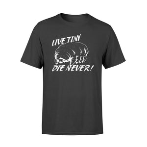 Funny Tardigrade Live Tiny Die Never Water Bear T-Shirt