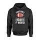 Football Is My Second Favorite F Word Ball Boys Gift Hoodie