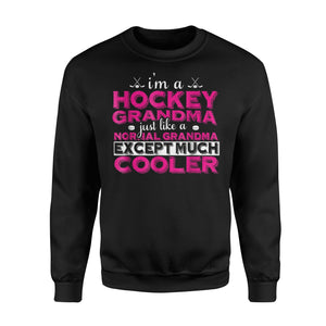 Grandma - I'm A Hockey Grandma, Just Like A Normal Sweatshirt