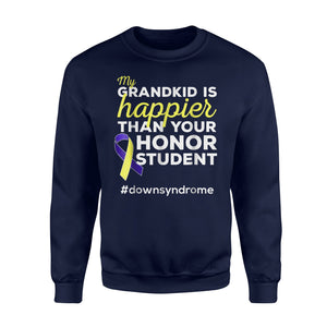 Happier Than Your... Down Syndrome Grandma Grandpa Sweatshirt